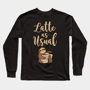 Latte As Usual. Latte Lover. Coffee Addict. Long Sleeve T-Shirt